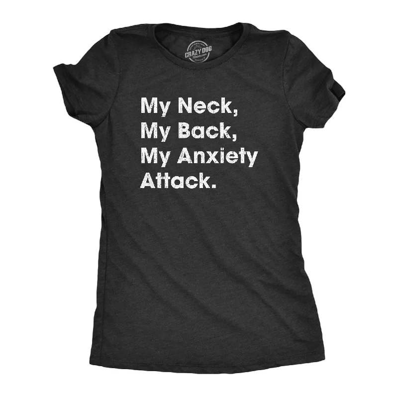 My Neck My Back My Anxiety Attack Women's T Shirt