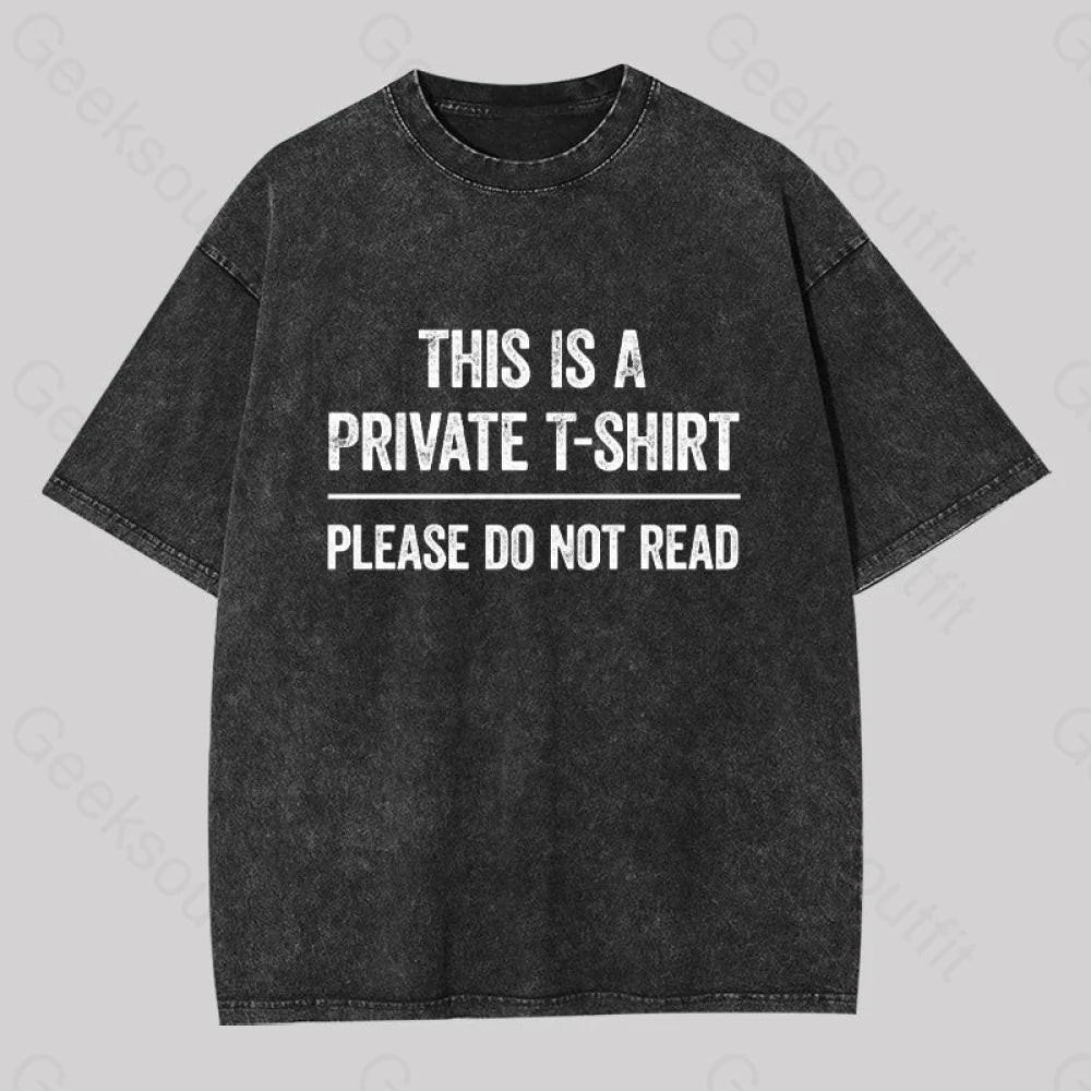 This Is A Private Please Do Not Read Geek Washed T-shirt