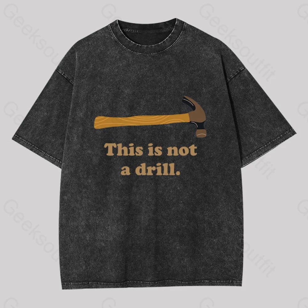 This is Not a Drill Geek Washed T-shirt