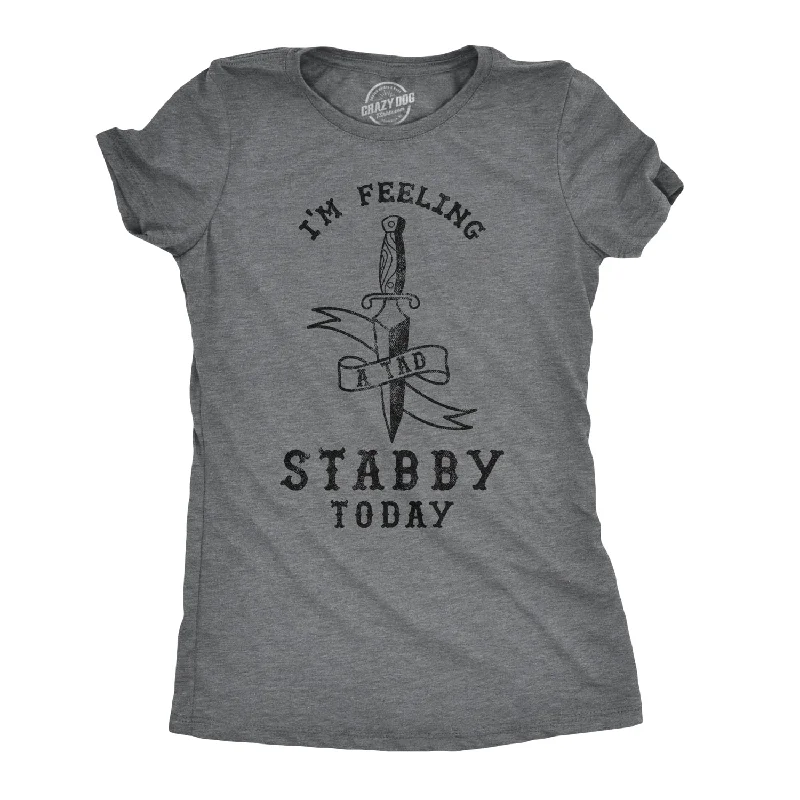 Feeling A Tad Stabby Today Women's T Shirt