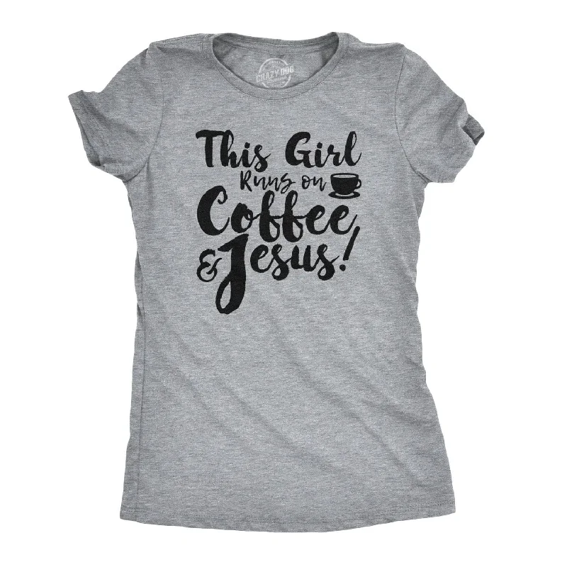 This Girl Runs Off Coffee And Jesus Women's T Shirt