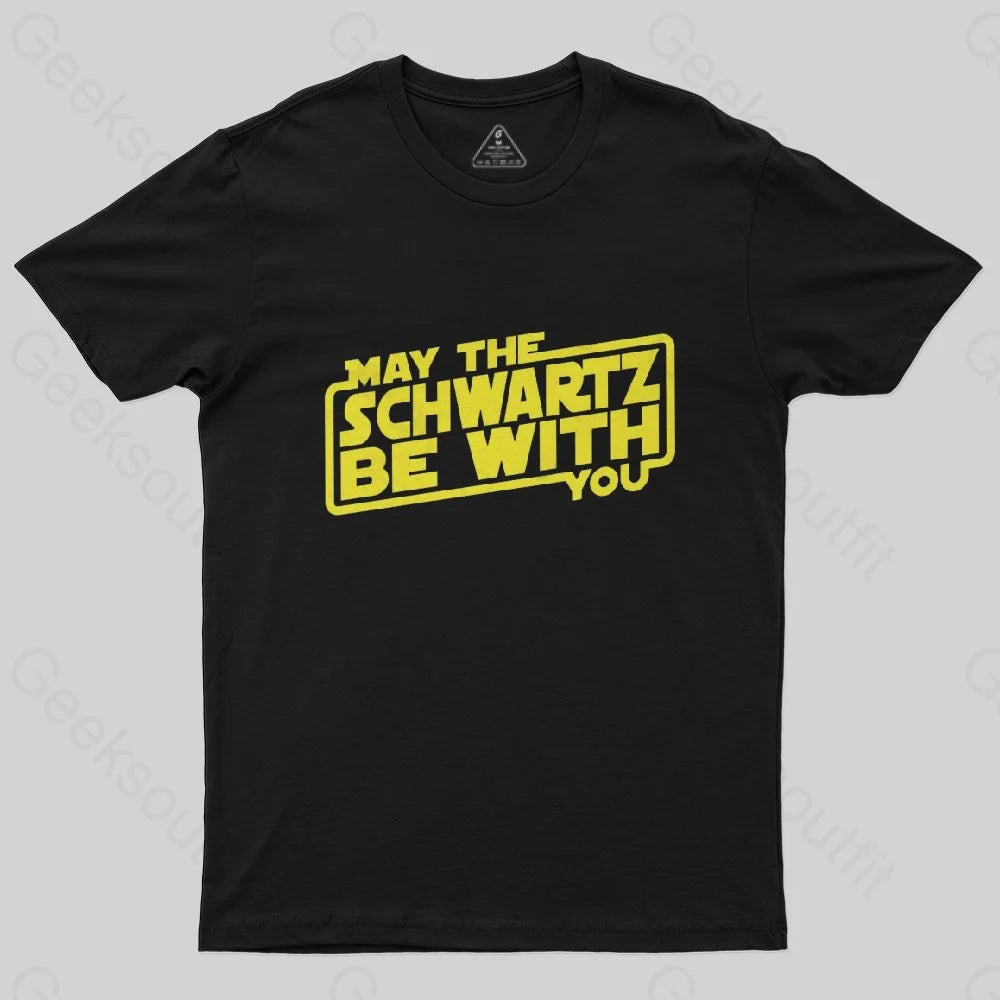 May The Schwartz Be With You T-Shirt