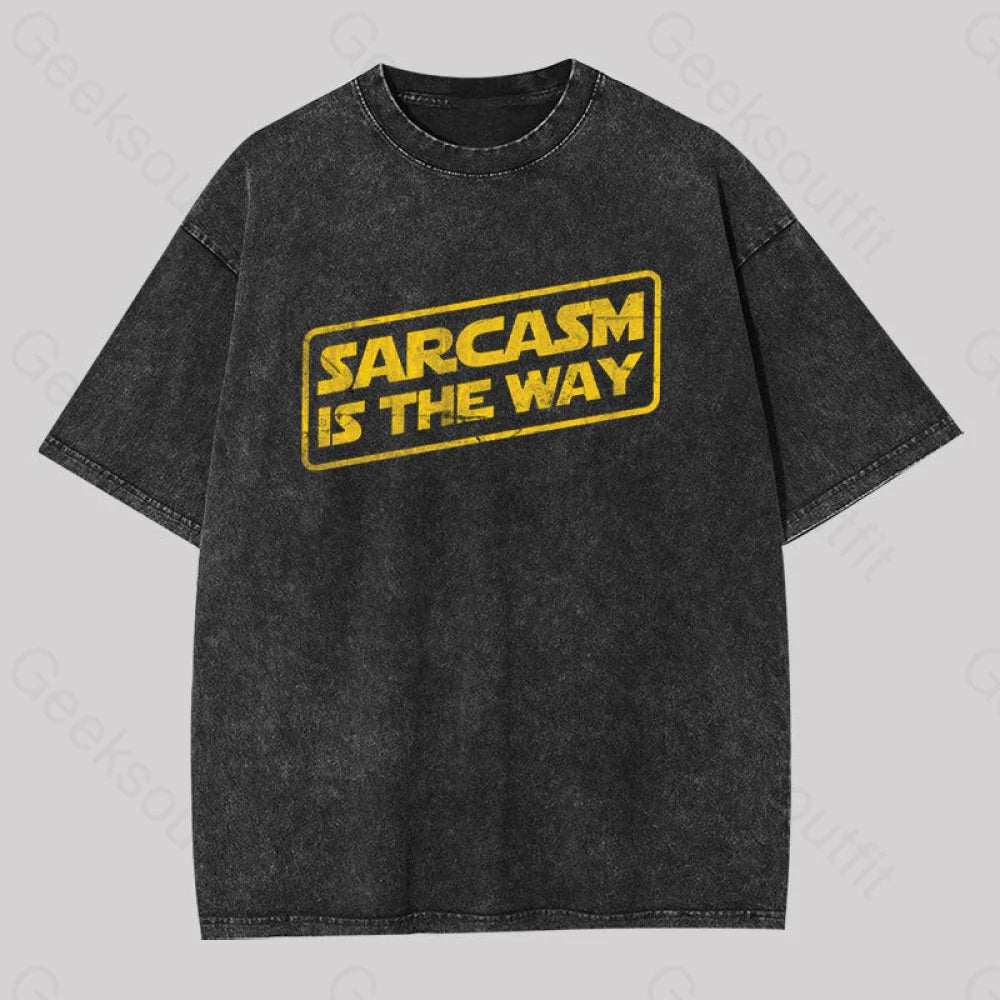 Sarcasm is the Way Geek Washed T-shirt