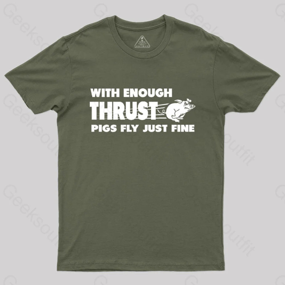 With Enough Thrust Pigs Fly Just Fine T-Shirt